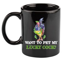 Want To Pet My Lucky Cock St Patrick's Day 11oz C Handle Ceramic Mug