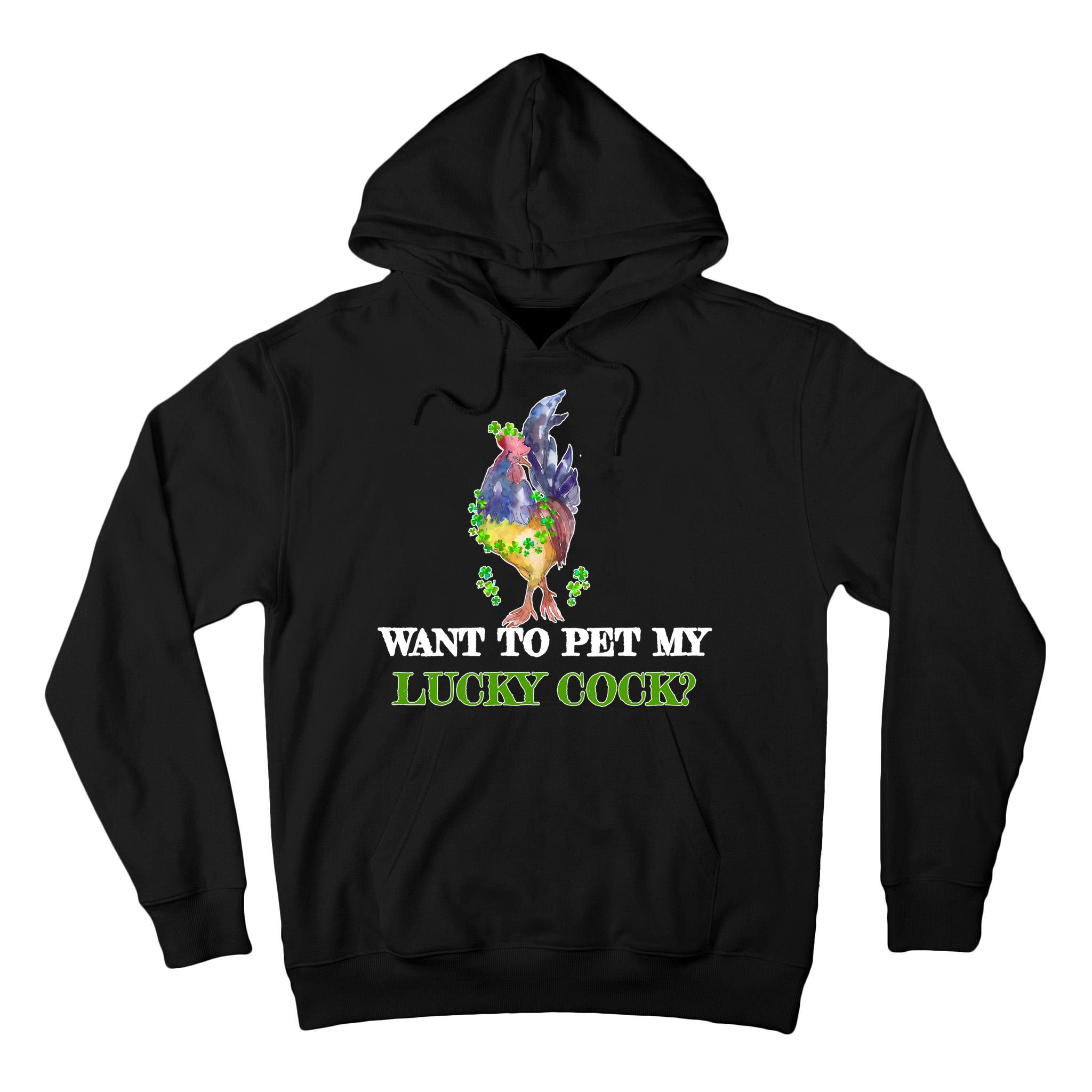 Want To Pet My Lucky Cock St Patrick's Day Tall Hoodie