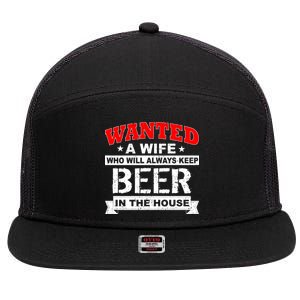 Wanted A Wife Who Will Always Keep Beer 7 Panel Mesh Trucker Snapback Hat