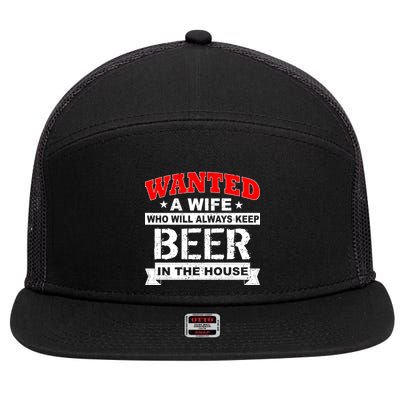 Wanted A Wife Who Will Always Keep Beer 7 Panel Mesh Trucker Snapback Hat