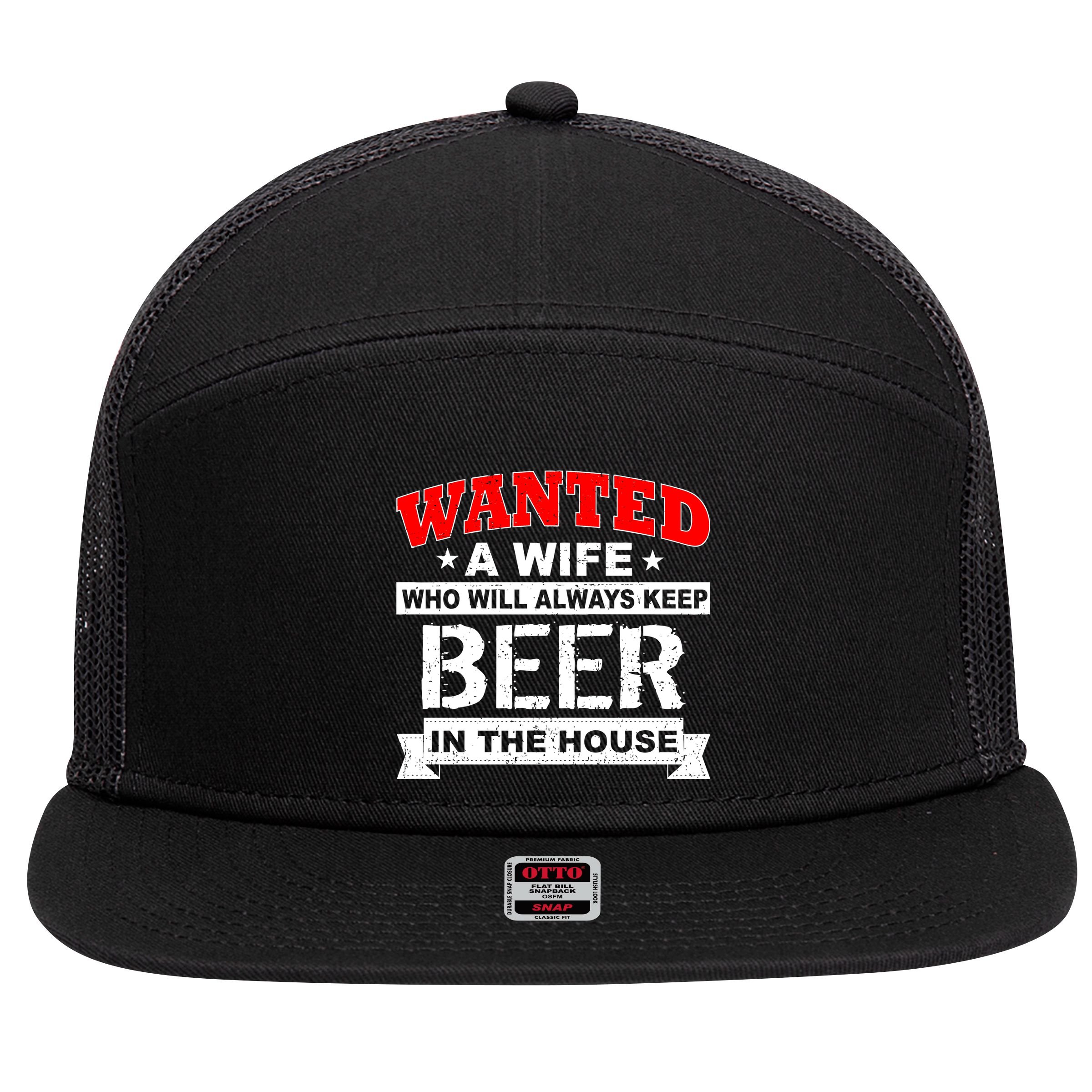 Wanted A Wife Who Will Always Keep Beer 7 Panel Mesh Trucker Snapback Hat