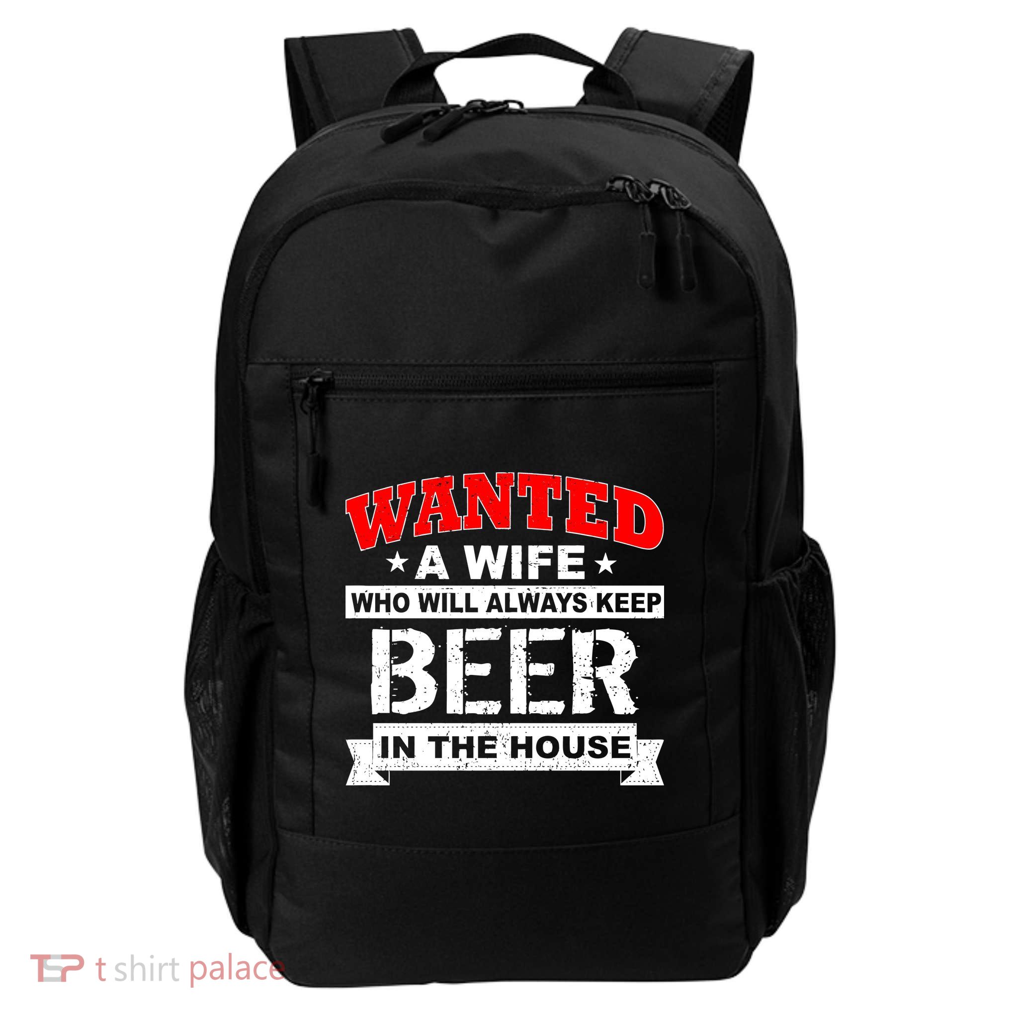 Wanted A Wife Who Will Always Keep Beer Backpack