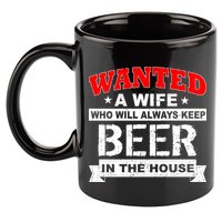 Wanted A Wife Who Will Always Keep Beer 11oz C Handle Ceramic Mug