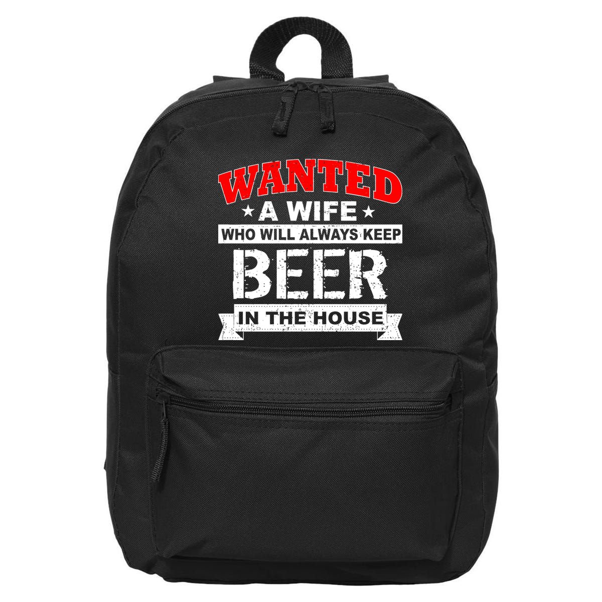Wanted A Wife Who Will Always Keep Beer 16 in Basic Backpack