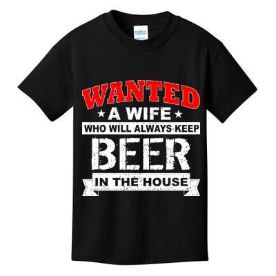 Wanted A Wife Who Will Always Keep Beer Kids T-Shirt