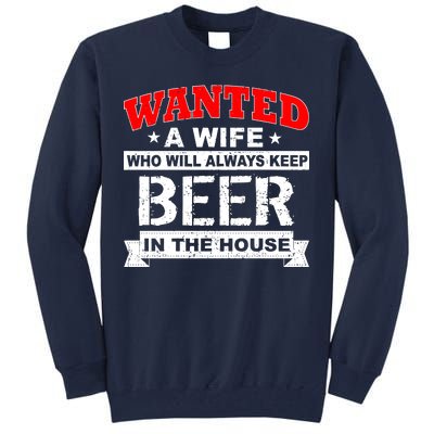 Wanted A Wife Who Will Always Keep Beer Tall Sweatshirt