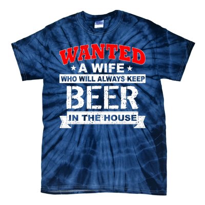 Wanted A Wife Who Will Always Keep Beer Tie-Dye T-Shirt