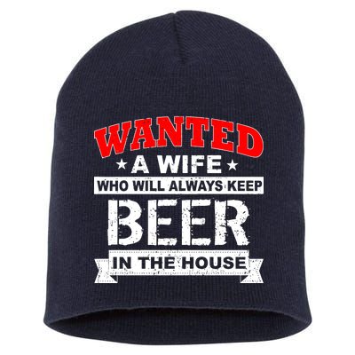 Wanted A Wife Who Will Always Keep Beer Short Acrylic Beanie