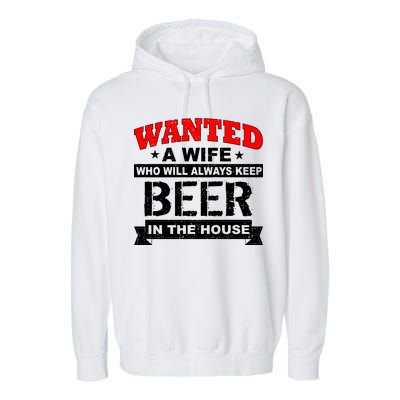 Wanted A Wife Who Will Always Keep Beer Garment-Dyed Fleece Hoodie