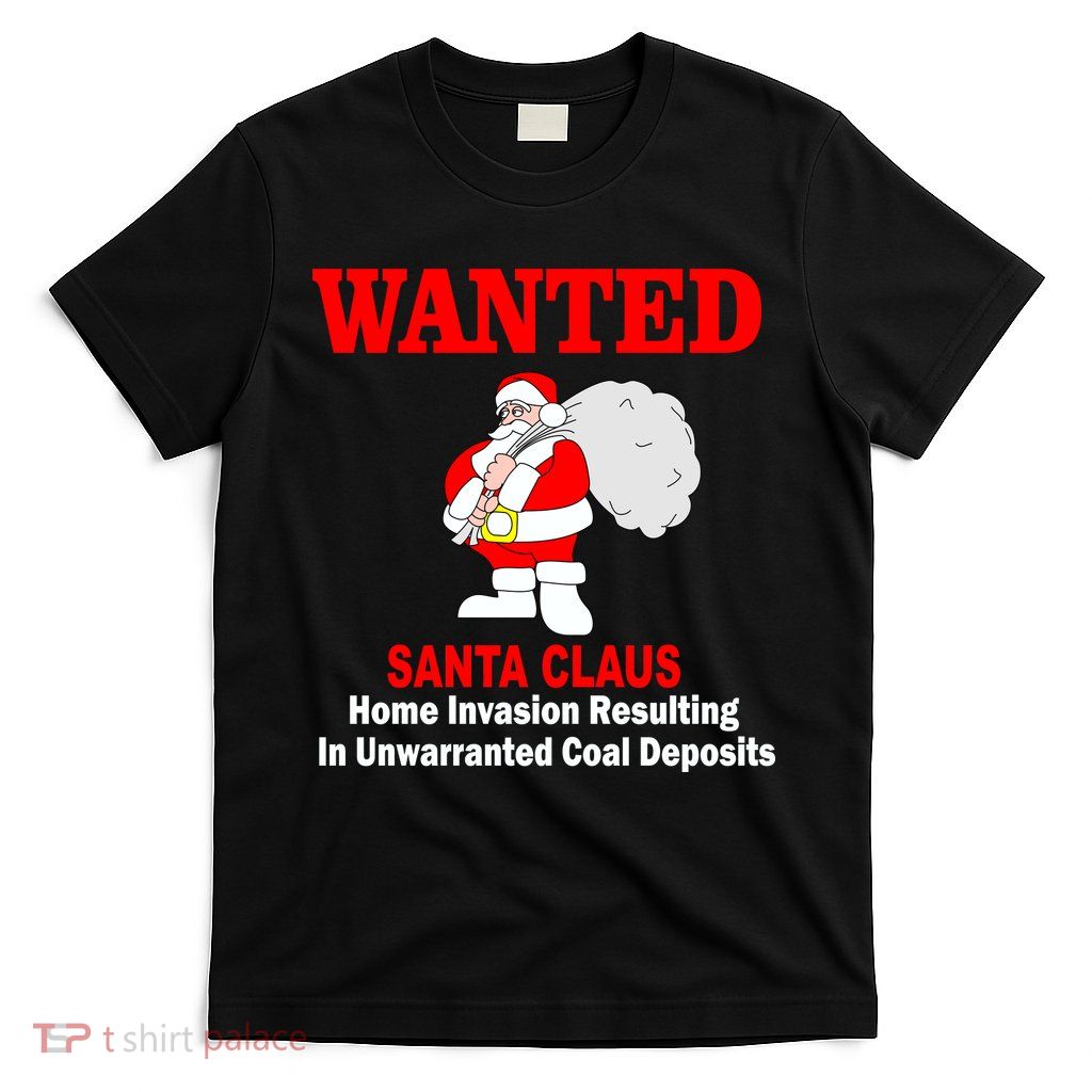 Wanted Santa Claus Home Invasion T-Shirt