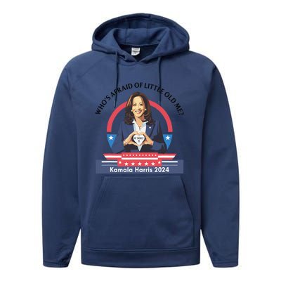 WhoS Afraid Of Little Funny Old Me Kamala Harris 2024 Performance Fleece Hoodie