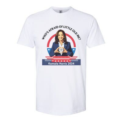 WhoS Afraid Of Little Funny Old Me Kamala Harris 2024 Softstyle CVC T-Shirt