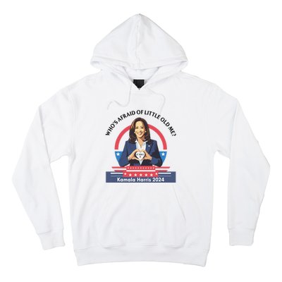 WhoS Afraid Of Little Funny Old Me Kamala Harris 2024 Hoodie