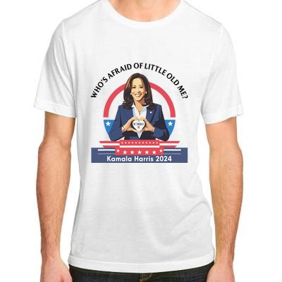 WhoS Afraid Of Little Funny Old Me Kamala Harris 2024 Adult ChromaSoft Performance T-Shirt