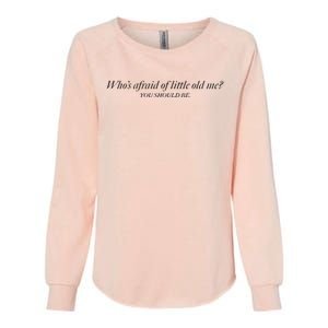 WhoS Afraid Of Little Old Me Womens California Wash Sweatshirt