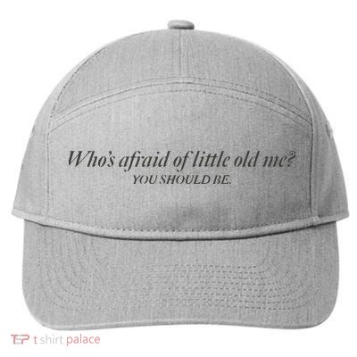 WhoS Afraid Of Little Old Me 7-Panel Snapback Hat