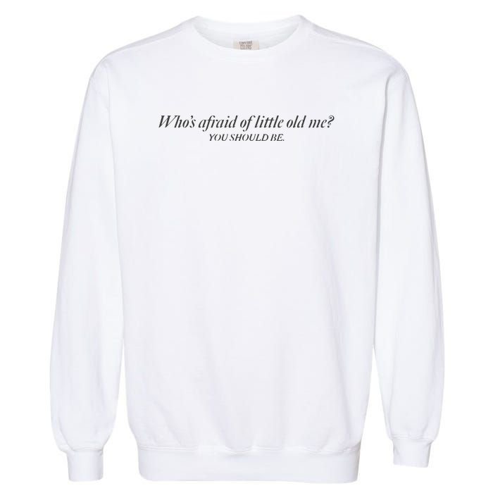 WhoS Afraid Of Little Old Me Garment-Dyed Sweatshirt