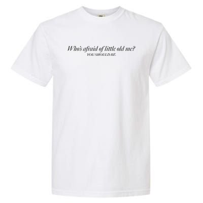 WhoS Afraid Of Little Old Me Garment-Dyed Heavyweight T-Shirt