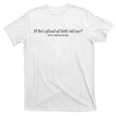 WhoS Afraid Of Little Old Me T-Shirt