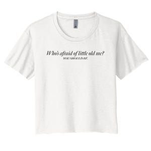 WhoS Afraid Of Little Old Me Women's Crop Top Tee