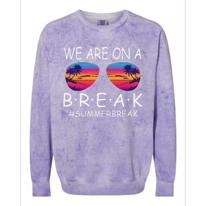 We Are On A Break Teacher Glasses Summer Break Hello Summer Colorblast Crewneck Sweatshirt