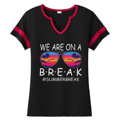 We Are On A Break Teacher Glasses Summer Break Hello Summer Ladies Halftime Notch Neck Tee