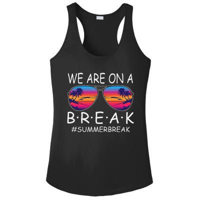 We Are On A Break Teacher Glasses Summer Break Hello Summer Ladies PosiCharge Competitor Racerback Tank