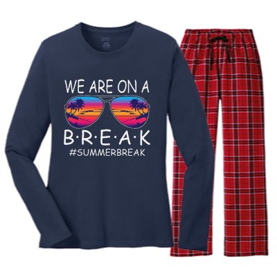 We Are On A Break Teacher Glasses Summer Break Hello Summer Women's Long Sleeve Flannel Pajama Set 