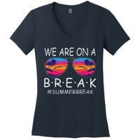 We Are On A Break Teacher Glasses Summer Break Hello Summer Women's V-Neck T-Shirt