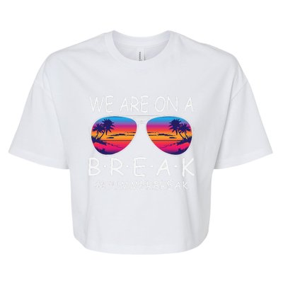 We Are On A Break Teacher Glasses Summer Break Hello Summer Bella+Canvas Jersey Crop Tee