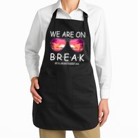 We Are On Break Summer Break Tropical Apron