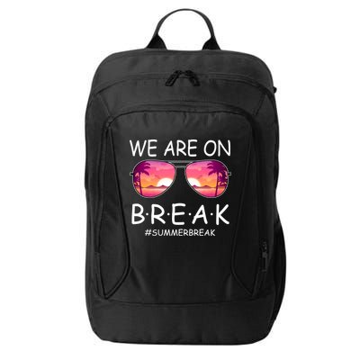 We Are On Break Summer Break Tropical City Backpack