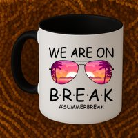 We Are On Break Summer Break Tropical Mug