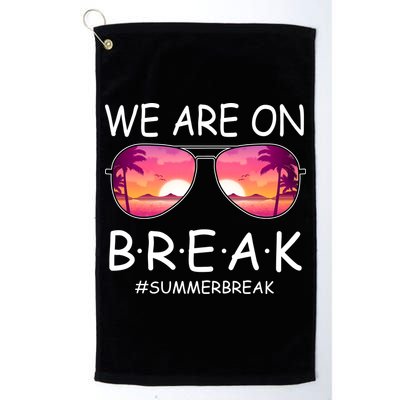 We Are On Break Summer Break Tropical Golf Towel