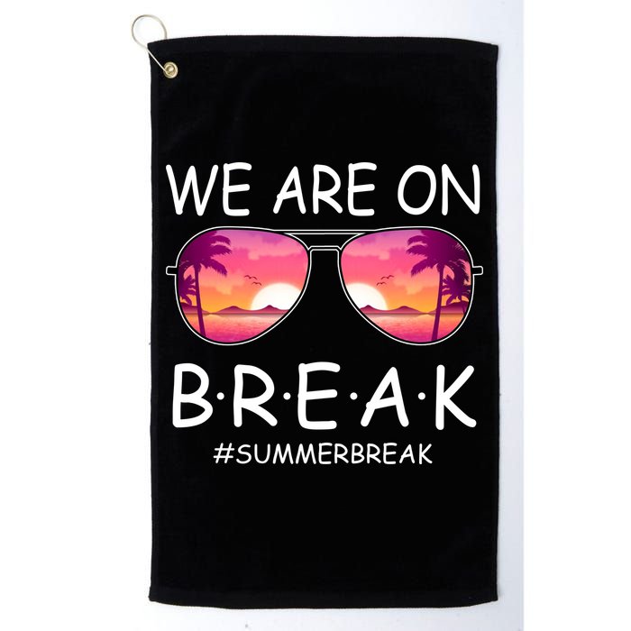 We Are On Break Summer Break Tropical Golf Towel
