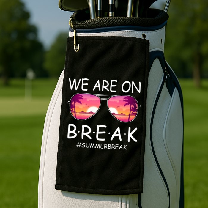 We Are On Break Summer Break Tropical Golf Towel