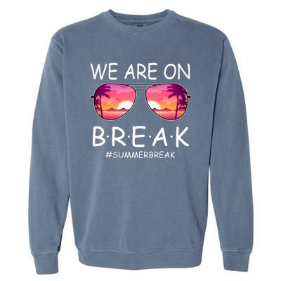 We Are On Break Summer Break Tropical Garment-Dyed Sweatshirt