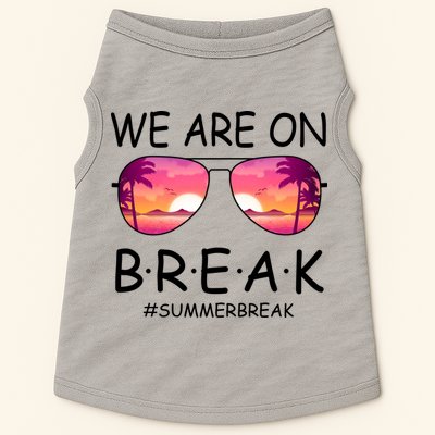 We Are On Break Summer Break Tropical Doggie Tank