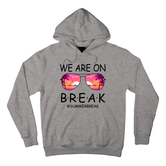 We Are On Break Summer Break Tropical Hoodie