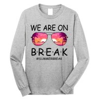 We Are On Break Summer Break Tropical Long Sleeve Shirt