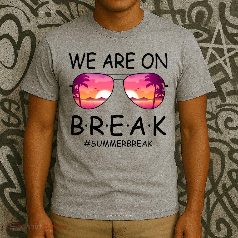 We Are On Break Summer Break Tropical T-Shirt
