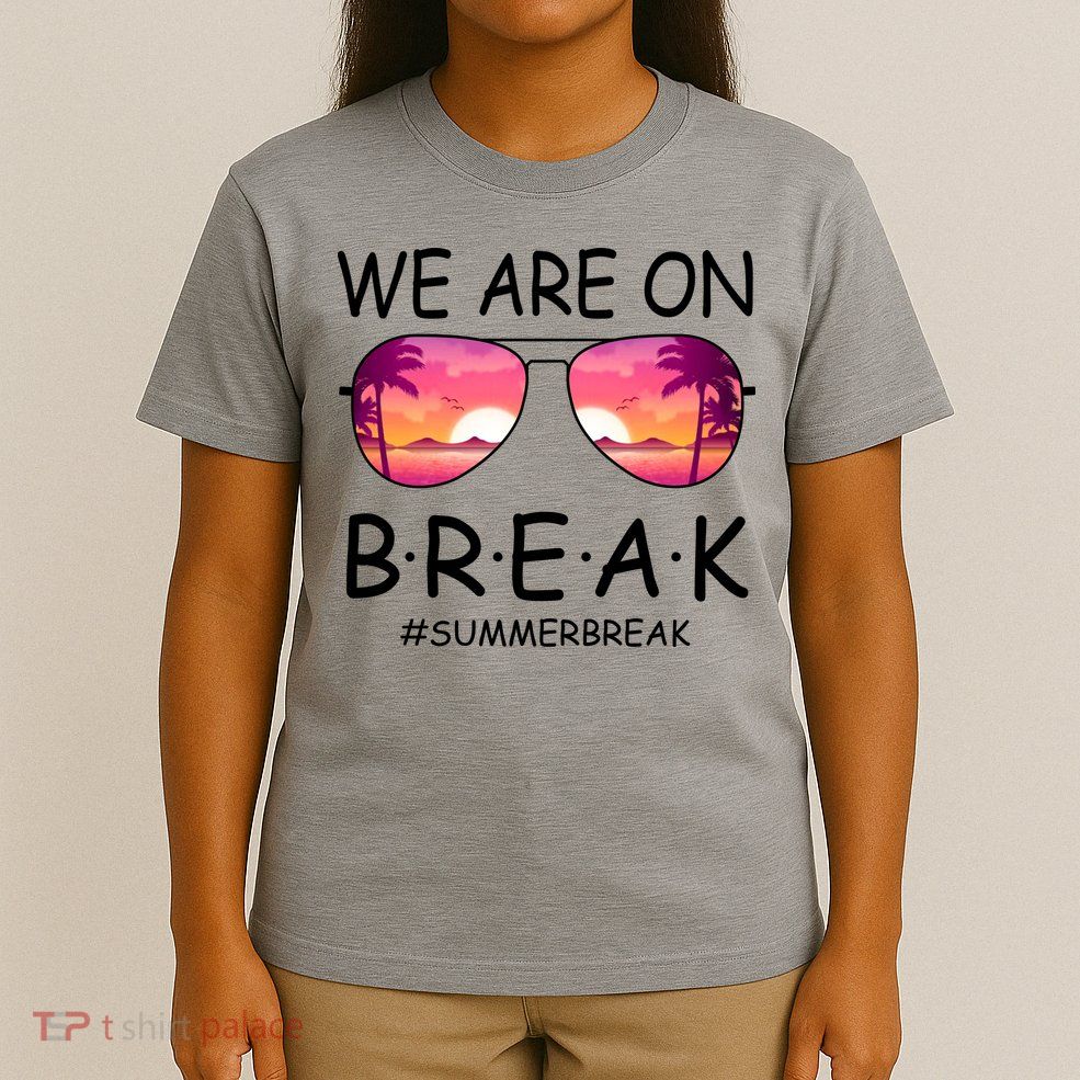 We Are On Break Summer Break Tropical T-Shirt