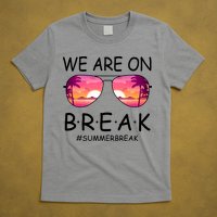 We Are On Break Summer Break Tropical T-Shirt