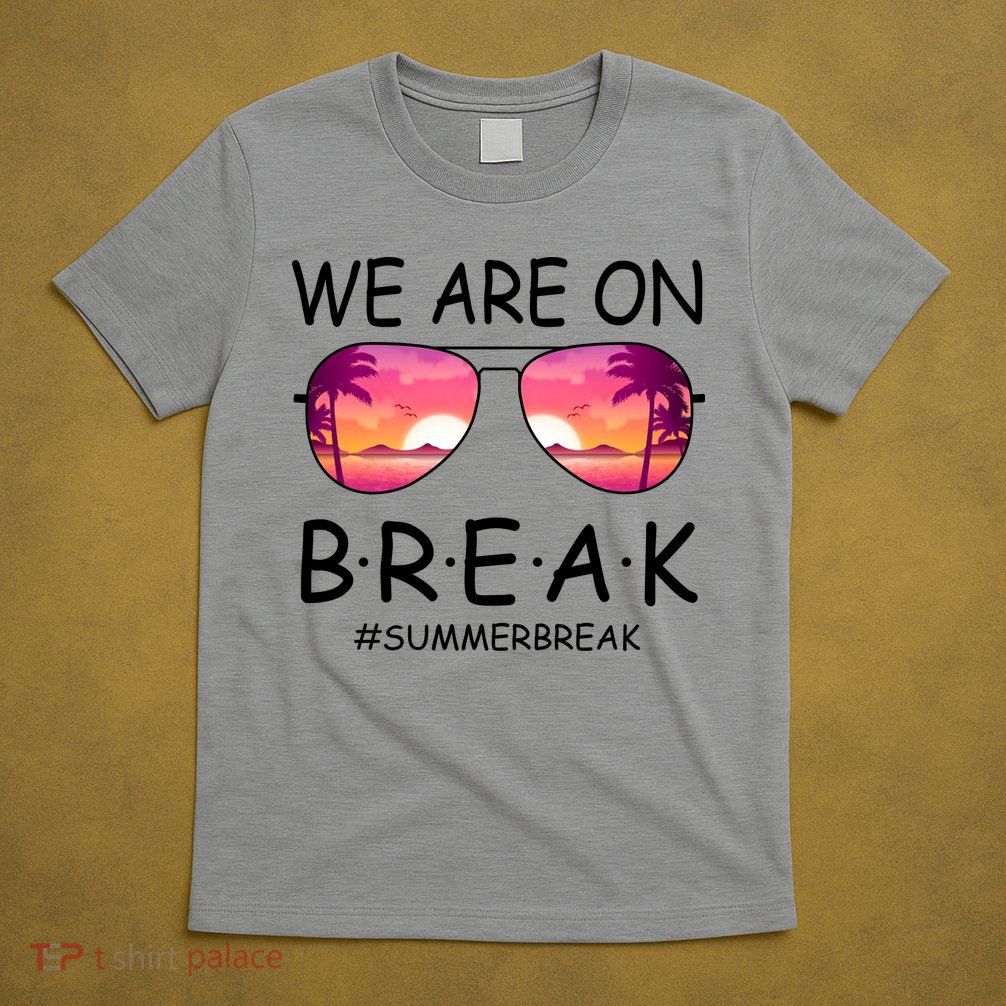We Are On Break Summer Break Tropical T-Shirt
