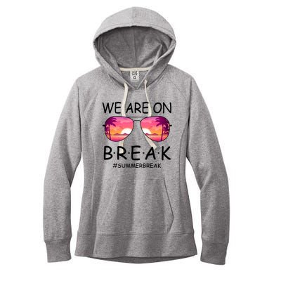 We Are On Break Summer Break Tropical Women's Fleece Hoodie