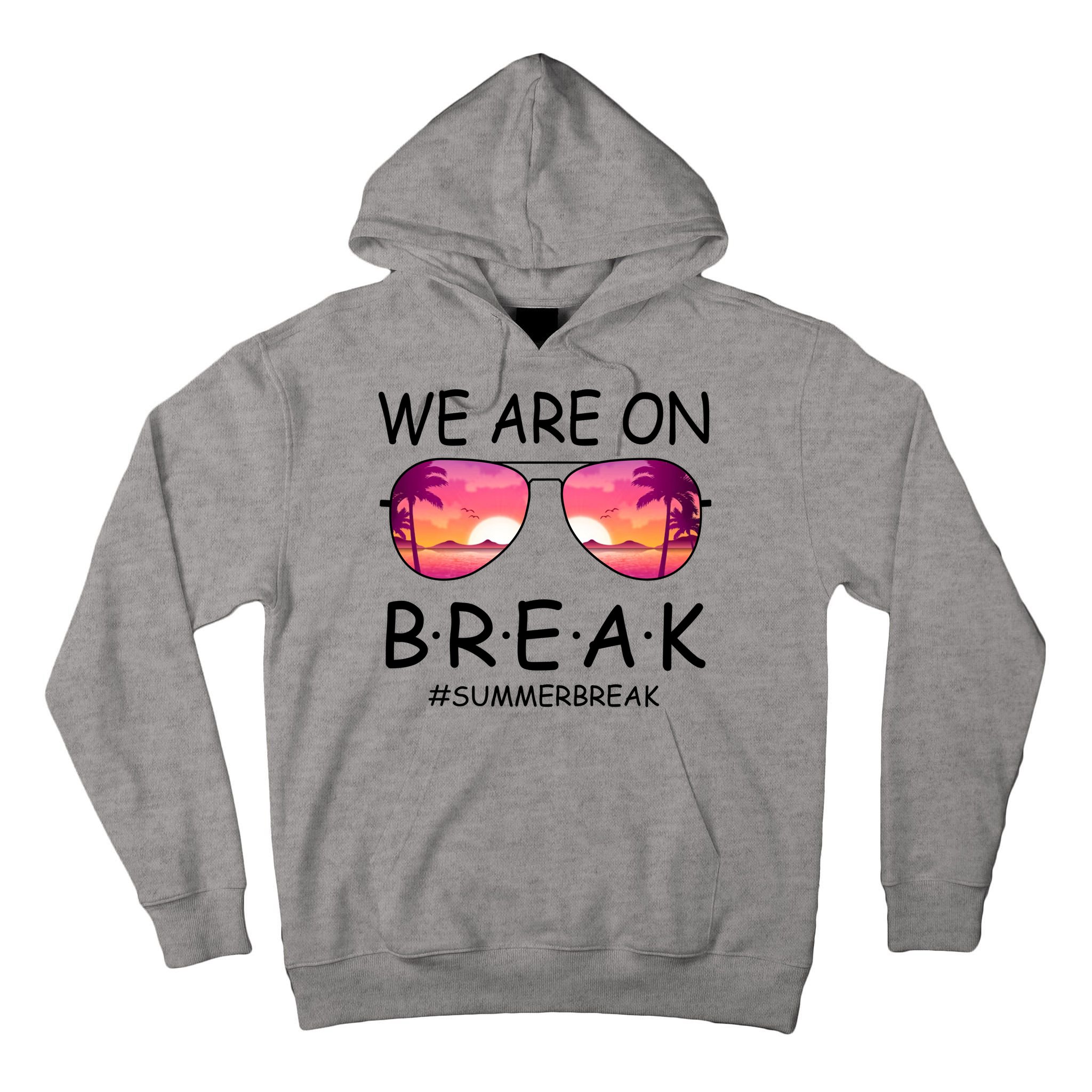 We Are On Break Summer Break Tropical Tall Hoodie