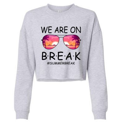 We Are On Break Summer Break Tropical Cropped Pullover Crew