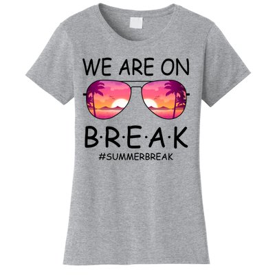 We Are On Break Summer Break Tropical Women's T-Shirt