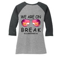 We Are On Break Summer Break Tropical Women's Tri-Blend 3/4-Sleeve Raglan Shirt