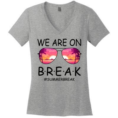 We Are On Break Summer Break Tropical Women's V-Neck T-Shirt